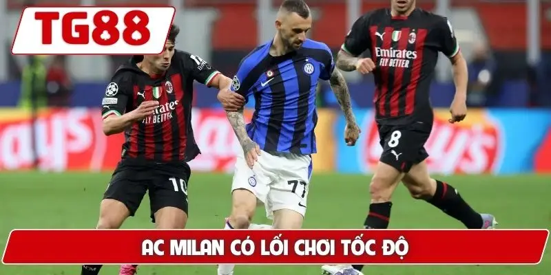AC Milan có lối chơi tốc độ
