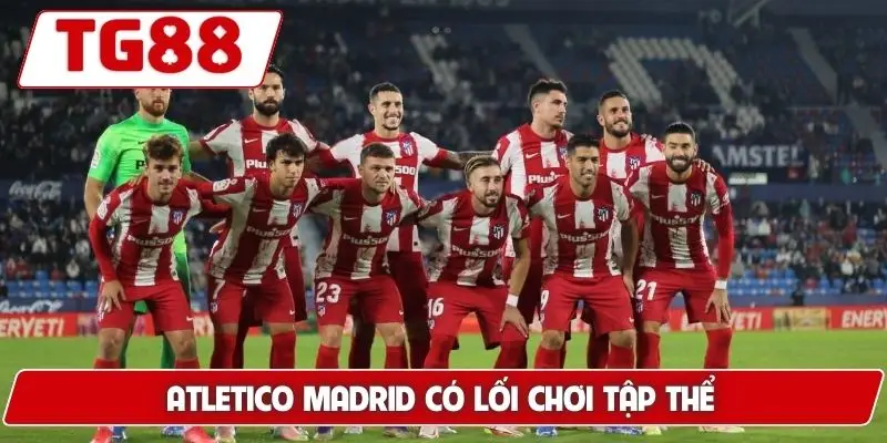 Atletico Madrid có lối chơi tập thể