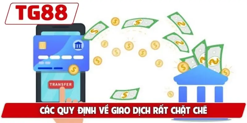 Các quy định về giao dịch rất chặt chẽ