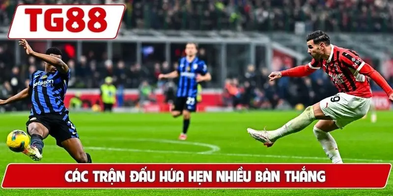 Các trận đấu hứa hẹn nhiều bàn thắng