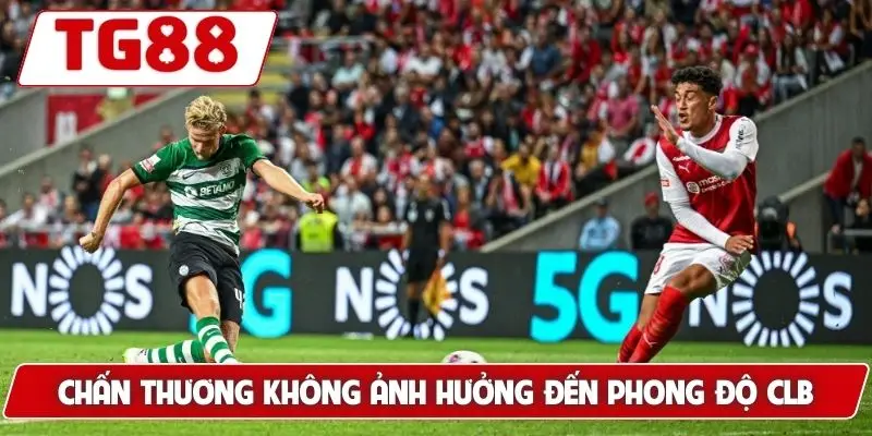 Chấn thương không ảnh hưởng đến phong độ CLB