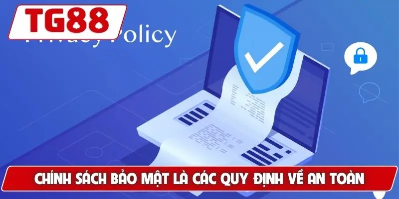 Chính sách bảo mật là các quy định về an toàn