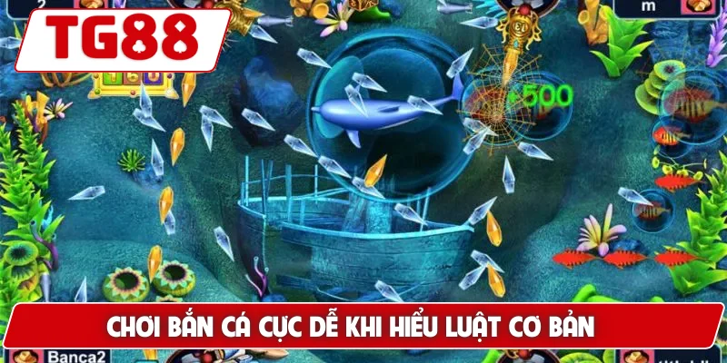 Chơi bắn cá cực dễ khi hiểu luật cơ bản