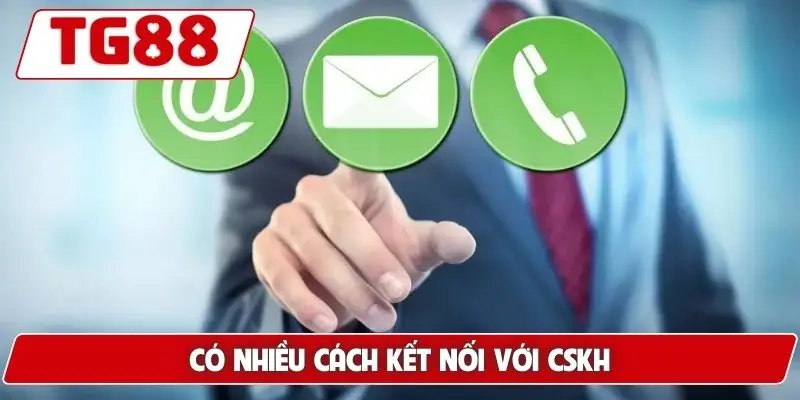 Liên Hệ TG88 - Cách Kết Nối CSKH Nhanh Và Hiệu Quả 5 Có nhiều cách kết nối với CSKH