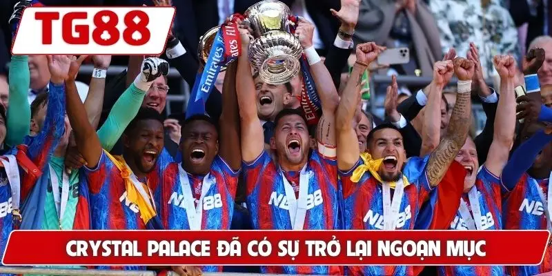 Crystal Palace đã có sự trở lại ngoạn mục