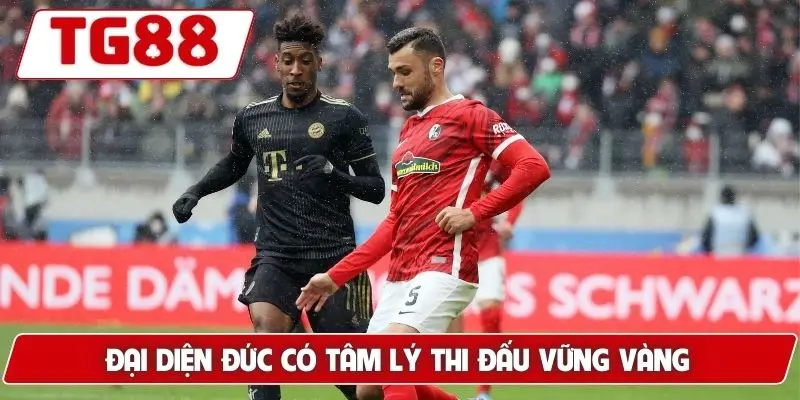 Đại diện Đức có tâm lý thi đấu vững vàng