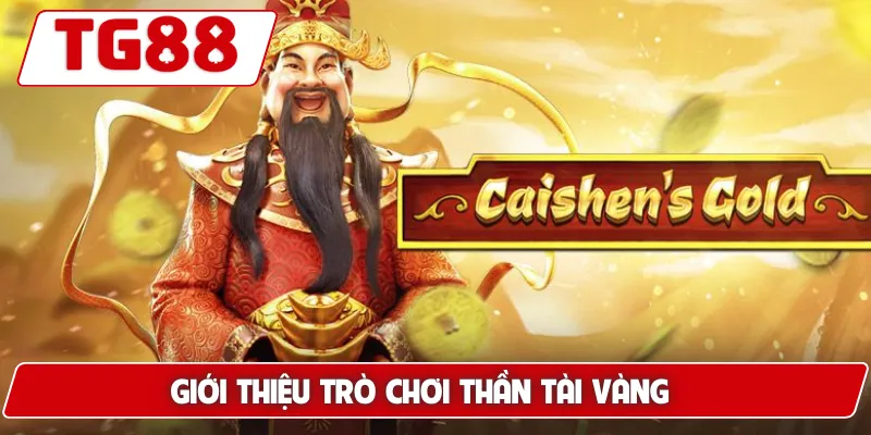 Giới thiệu trò chơi Thần Tài Vàng