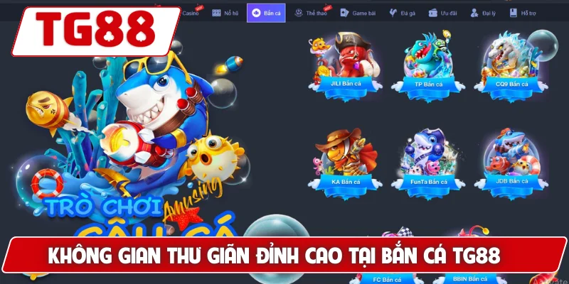 Không gian thư giãn đỉnh cao tại bắn cá TG88