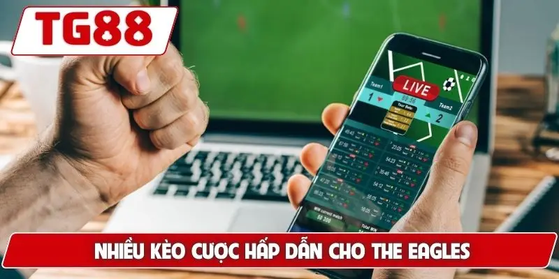 Nhiều kèo cược hấp dẫn cho The Eagles