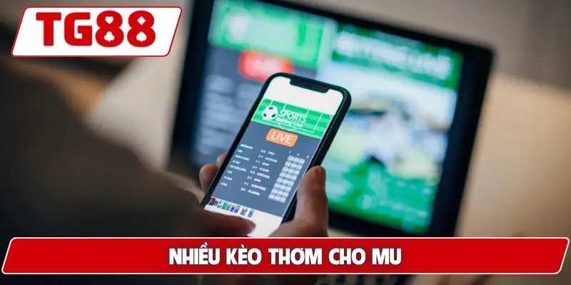 Nhiều kèo thơm cho MU