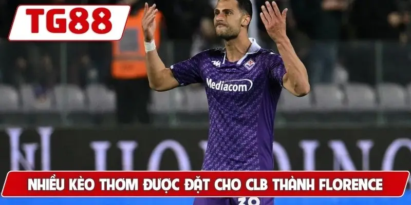 Nhiều kèo thơm được đặt cho CLB thành Florence