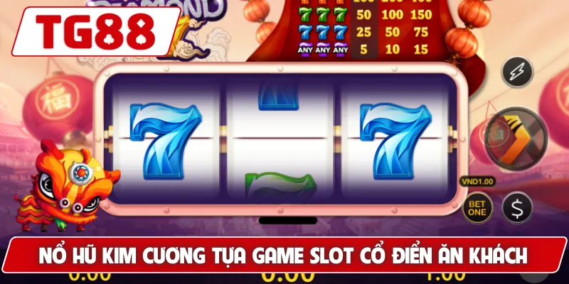 Nổ Hũ Kim Cương: Trúng Giải Jackpot Kim Cương Tại TG88 5 Nổ hũ Kim Cương tựa game slot cổ điển ăn khách
