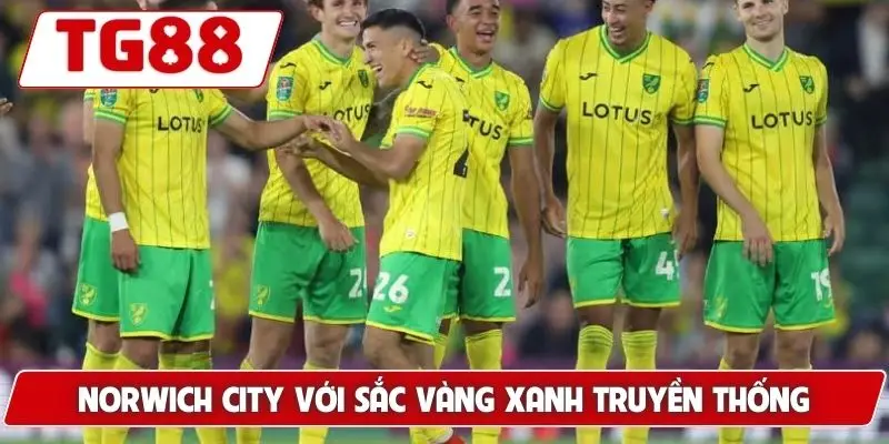 Norwich City với sắc vàng xanh truyền thống