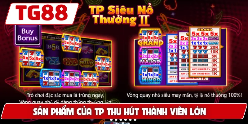 Siêu Phẩm Jackpot: Cơ Hội Thắng Lớn Tại TG88 5 Sản phẩm của TP thu hút thành viên lớn