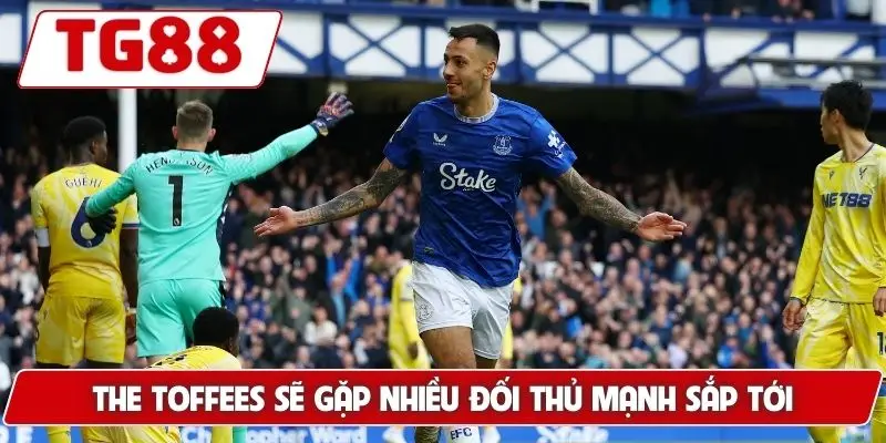 Everton: Cược Everton FC Tại TG88 - Cập Nhật Tin Tức 8 The Toffees sẽ gặp nhiều đối thủ mạnh sắp tới