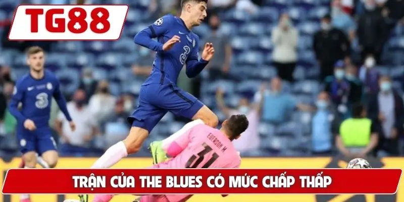 Trận của The Blues có mức chấp thấp
