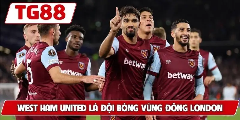 West Ham United: Cập Nhật Kết Quả Kèo Cược Mới Nhất Tại TG88 6 West Ham United là đội bóng vùng Đông London