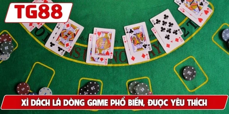 Xì dách là dòng game phổ biến, được yêu thích tại TG88